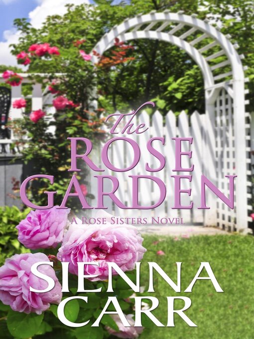 Title details for The Rose Garden by Sienna Carr - Available